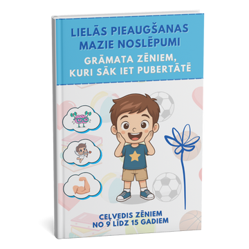 Puišu PUBERTĀTE bez neērtībām! Ceļvedis, kas atbild uz visiem jautājumiem, kurus bērns neuzdrošinās uzdot + BONUS